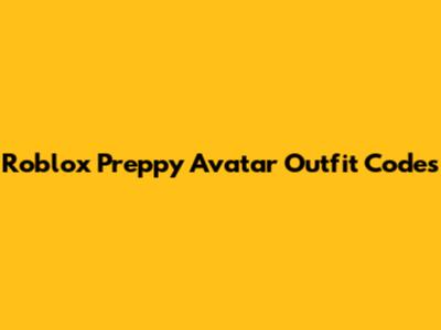 Roblox Preppy Avatar Outfit Codes