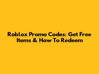 Roblox Promo Codes: Get Free Items & How To Redeem