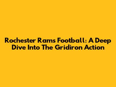 Rochester Rams Football: A Deep Dive Into The Gridiron Action