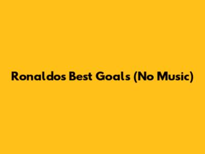 Ronaldo's Best Goals (No Music)