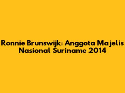 Ronnie Brunswijk: Anggota Majelis Nasional Suriname 2014