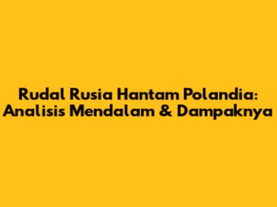 Rudal Rusia Hantam Polandia: Analisis Mendalam & Dampaknya