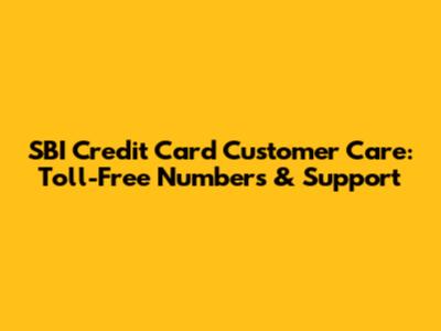 SBI Credit Card Customer Care: Toll-Free Numbers & Support