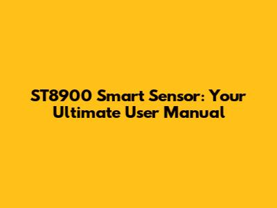 ST8900 Smart Sensor: Your Ultimate User Manual