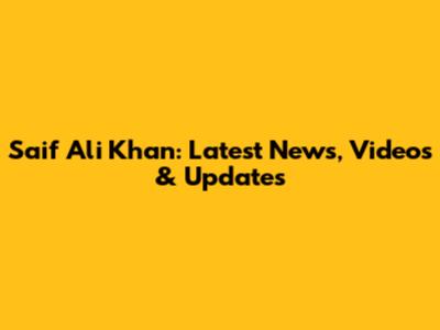 Saif Ali Khan: Latest News, Videos & Updates