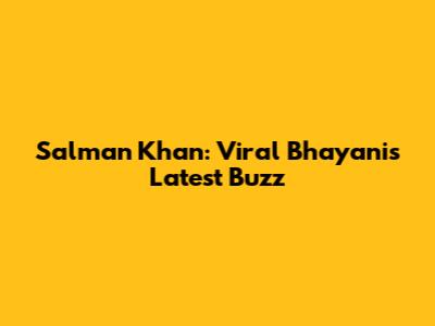 Salman Khan: Viral Bhayani's Latest Buzz
