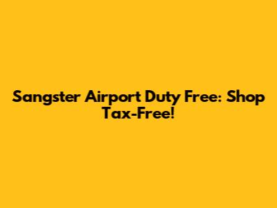 Sangster Airport Duty Free: Shop Tax-Free!