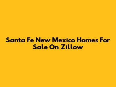 Santa Fe New Mexico Homes For Sale On Zillow