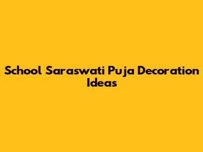 School Saraswati Puja Decoration Ideas