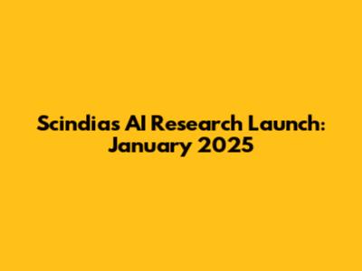 Scindia's AI Research Launch: January 2025