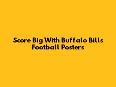 Score Big With Buffalo Bills Football Posters