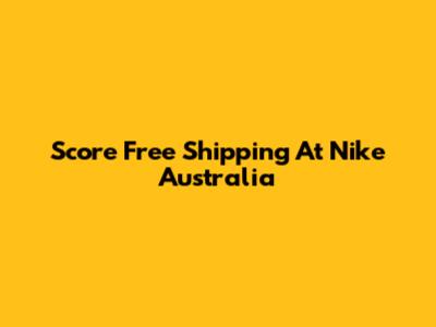 Score Free Shipping At Nike Australia