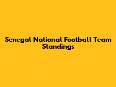 Senegal National Football Team Standings
