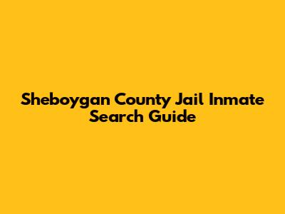 Sheboygan County Jail Inmate Search Guide