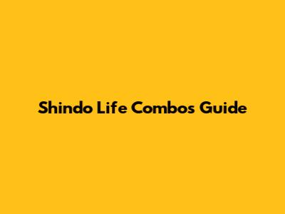 Shindo Life Combos Guide