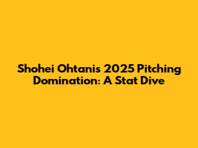 Shohei Ohtani's 2025 Pitching Domination: A Stat Dive