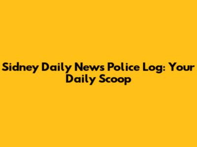 Sidney Daily News Police Log: Your Daily Scoop