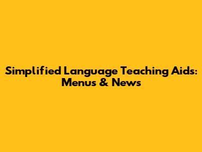 Simplified Language Teaching Aids: Menus & News