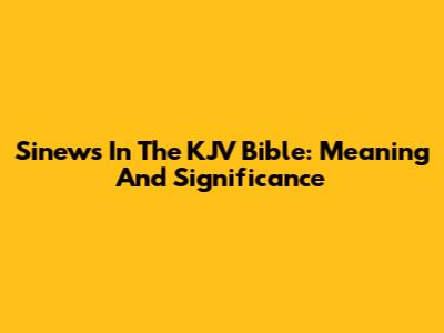 Sinews In The KJV Bible: Meaning And Significance
