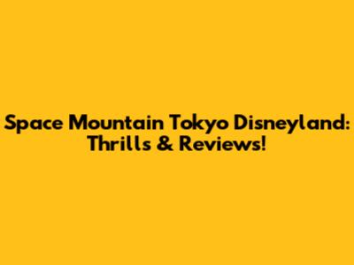 Space Mountain Tokyo Disneyland: Thrills & Reviews!