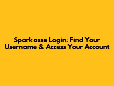 Sparkasse Login: Find Your Username & Access Your Account