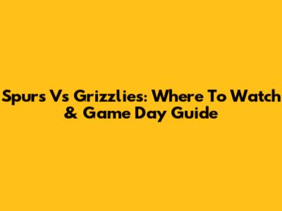 Spurs Vs Grizzlies: Where To Watch & Game Day Guide