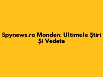 Spynews.ro Monden: Ultimele Știri Și Vedete