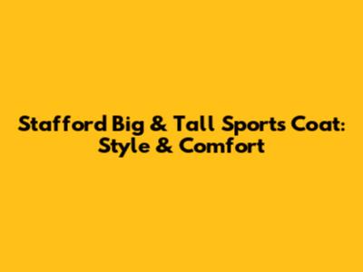 Stafford Big & Tall Sports Coat: Style & Comfort