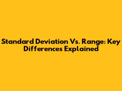 Standard Deviation Vs. Range: Key Differences Explained