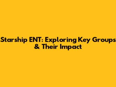 Starship ENT: Exploring Key Groups & Their Impact