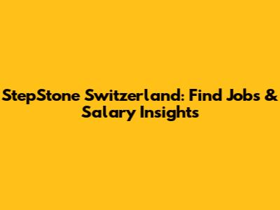 StepStone Switzerland: Find Jobs & Salary Insights