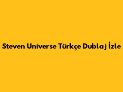 Steven Universe Türkçe Dublaj İzle