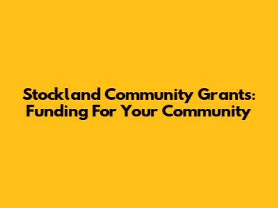 Stockland Community Grants: Funding For Your Community