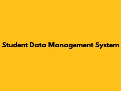 Student Data Management System