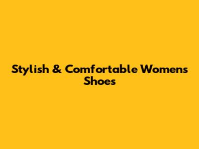 Stylish & Comfortable Women's Shoes