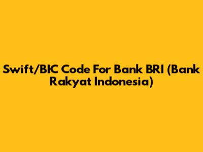 Swift/BIC Code For Bank BRI (Bank Rakyat Indonesia)