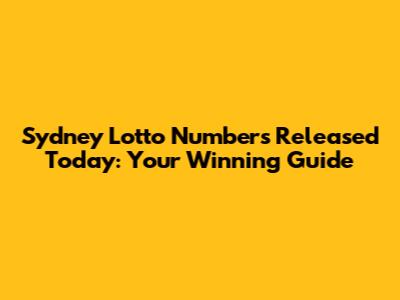 Sydney Lotto Numbers Released Today: Your Winning Guide