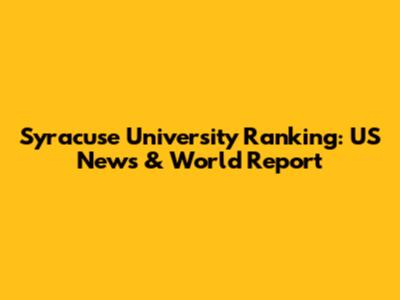 Syracuse University Ranking: US News & World Report