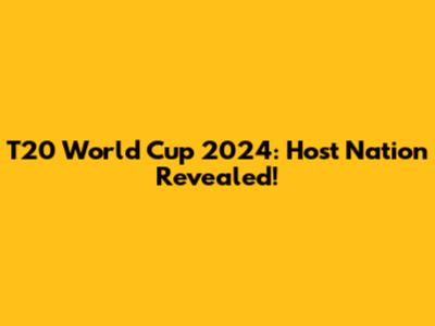 T20 World Cup 2024: Host Nation Revealed!