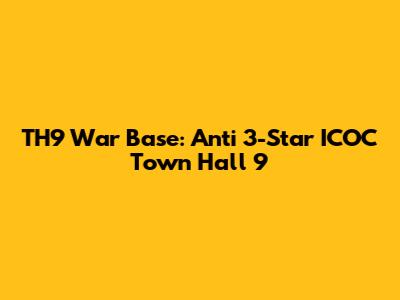 TH9 War Base: Anti 3-Star ICOC Town Hall 9