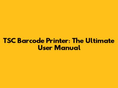 TSC Barcode Printer: The Ultimate User Manual