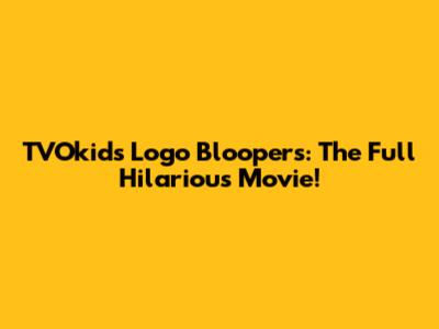 TVOkids Logo Bloopers: The Full Hilarious Movie!