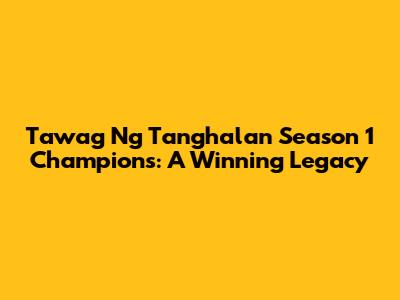 Tawag Ng Tanghalan Season 1 Champions: A Winning Legacy