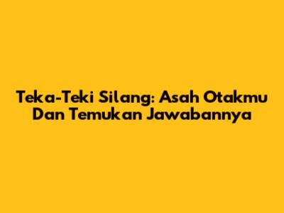 Teka-Teki Silang: Asah Otakmu Dan Temukan Jawabannya