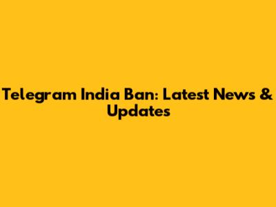Telegram India Ban: Latest News & Updates