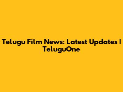 Telugu Film News: Latest Updates | TeluguOne