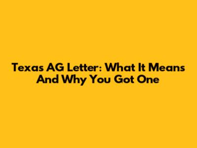 Texas AG Letter: What It Means And Why You Got One