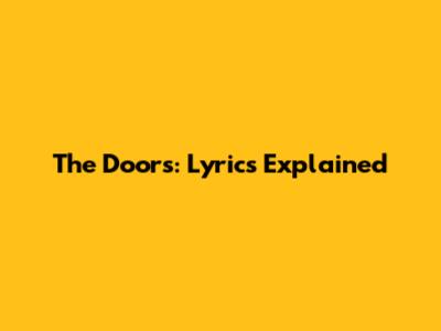 The Doors: Lyrics Explained