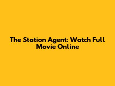 The Station Agent: Watch Full Movie Online