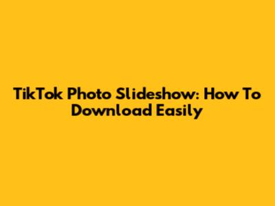TikTok Photo Slideshow: How To Download Easily